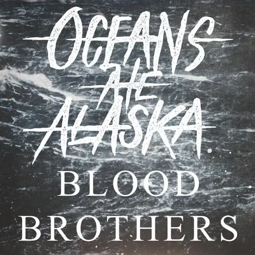 Oceans Ate Alaska : Blood Brothers